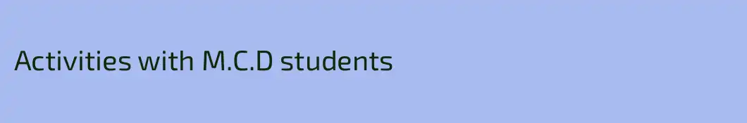 Activities with M.C.D students